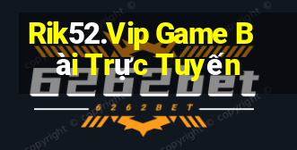 Rik52.Vip Game Bài Trực Tuyến