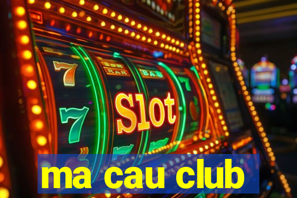 ma cau club