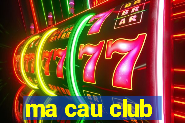 ma cau club