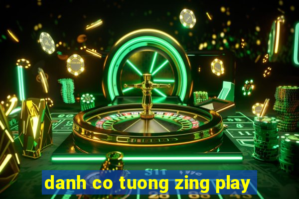 danh co tuong zing play