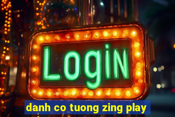 danh co tuong zing play