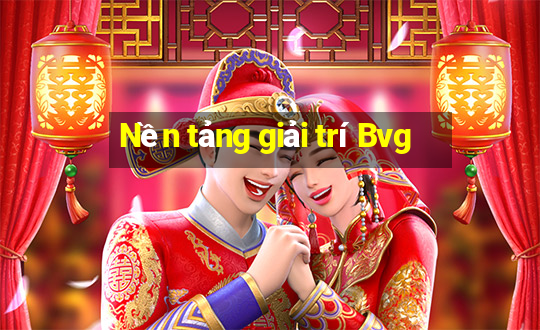 Nền tảng giải trí Bvg