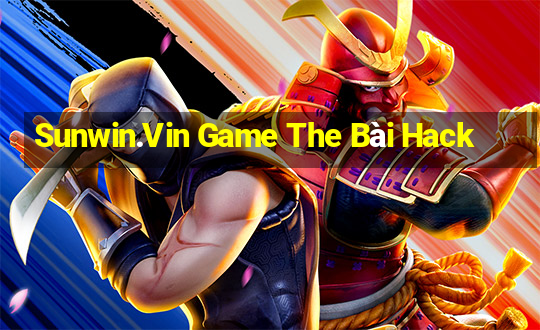 Sunwin.Vin Game The Bài Hack