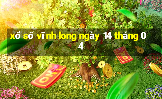 xổ số vĩnh long ngày 14 tháng 04