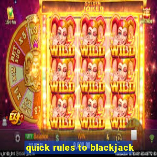 quick rules to blackjack