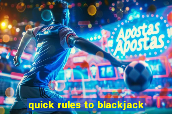 quick rules to blackjack