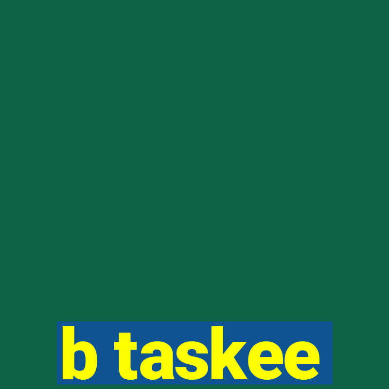 b taskee