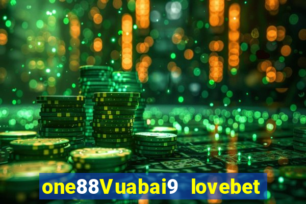 one88Vuabai9 lovebet Đăng nhập