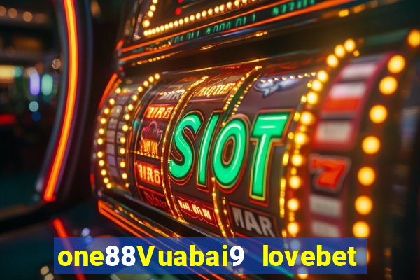 one88Vuabai9 lovebet Đăng nhập