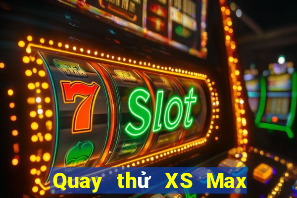 Quay thử XS Max 4D thứ hai