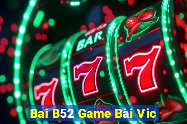 Bai B52 Game Bài Vic