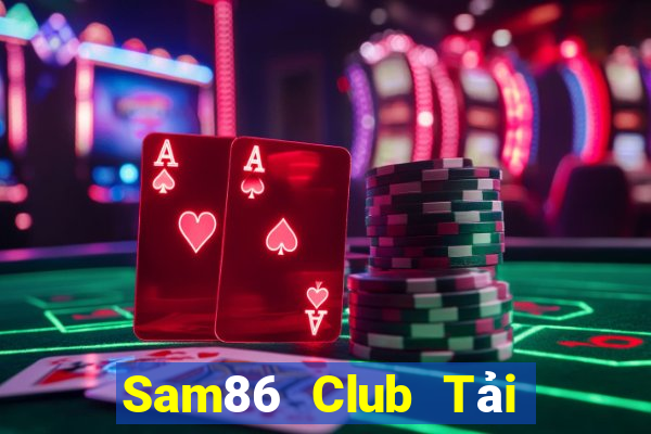 Sam86 Club Tải Game Bài Đổi Thưởng