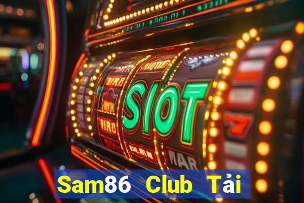 Sam86 Club Tải Game Bài Đổi Thưởng