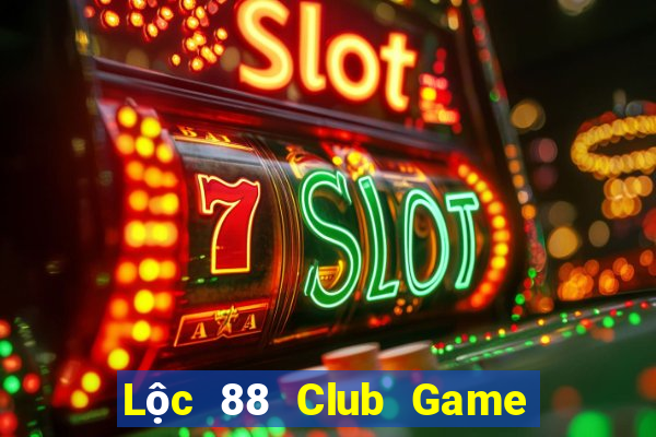 Lộc 88 Club Game Bài Online Đổi Thưởng