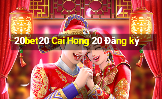 20bet20 Cai Hong 20 Đăng ký