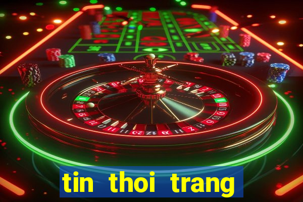 tin thoi trang giai tri