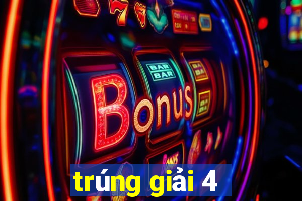 trúng giải 4