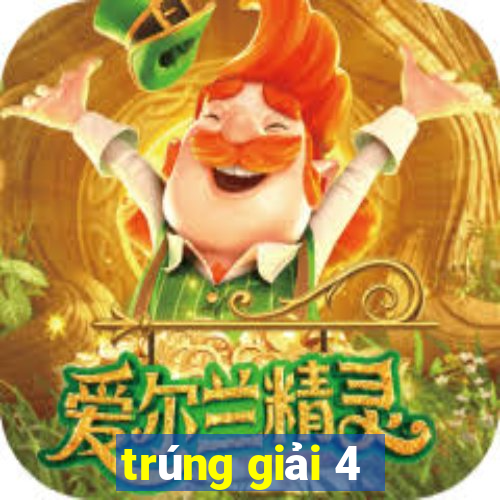 trúng giải 4