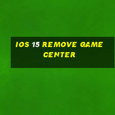 ios 15 remove game center