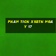 Phân tích XSBTH ngày 17