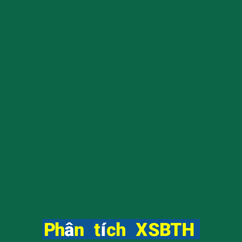 Phân tích XSBTH ngày 17