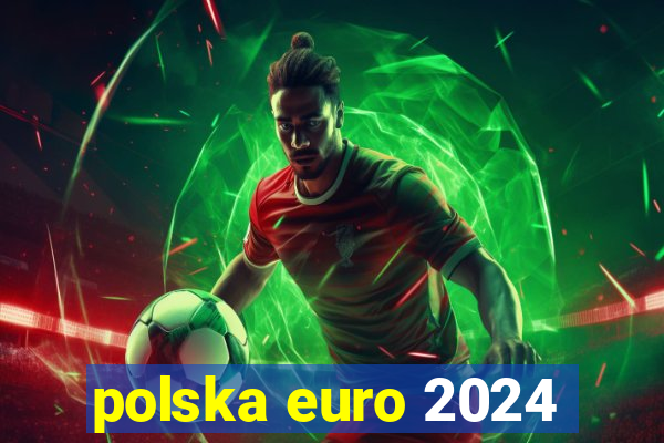 polska euro 2024