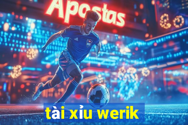 tài xỉu werik