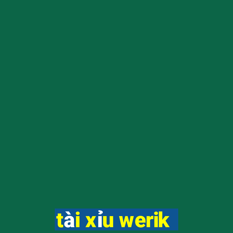 tài xỉu werik