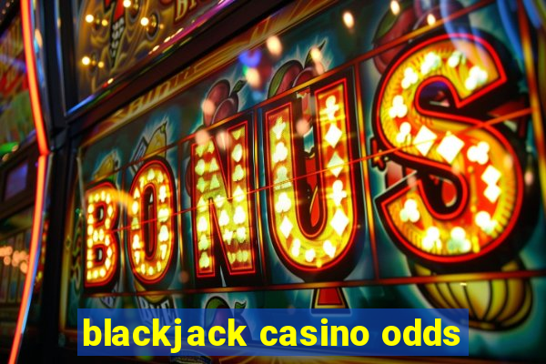 blackjack casino odds