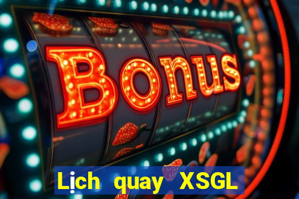 Lịch quay XSGL ngày 8