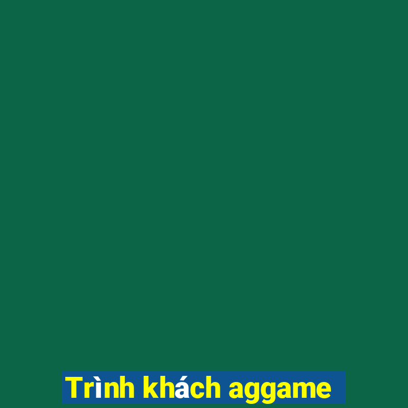 Trình khách aggame