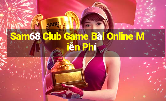 Sam68 Club Game Bài Online Miễn Phí