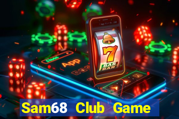 Sam68 Club Game Bài Online Miễn Phí