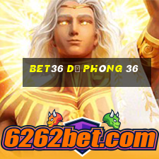 bet36 dự phòng 36