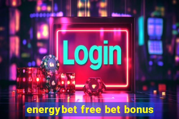 energybet free bet bonus