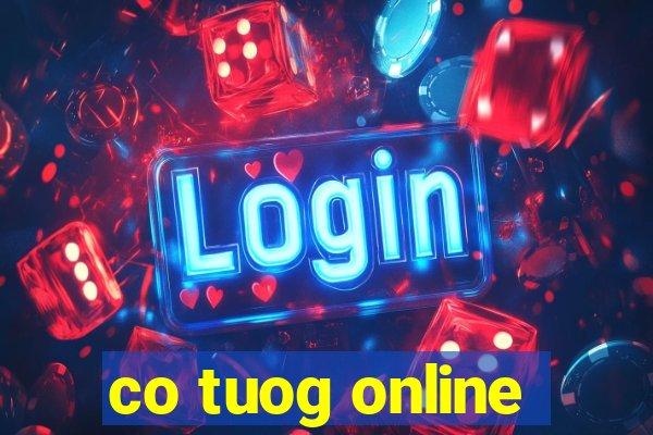 co tuog online