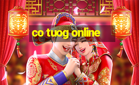 co tuog online