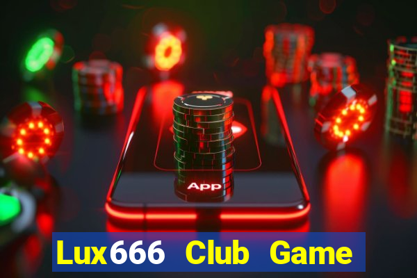 Lux666 Club Game Bài Slot Đổi Thưởng