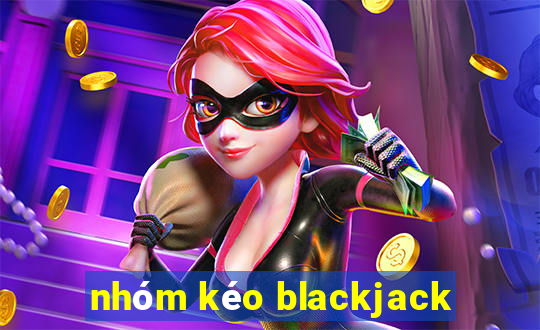 nhóm kéo blackjack