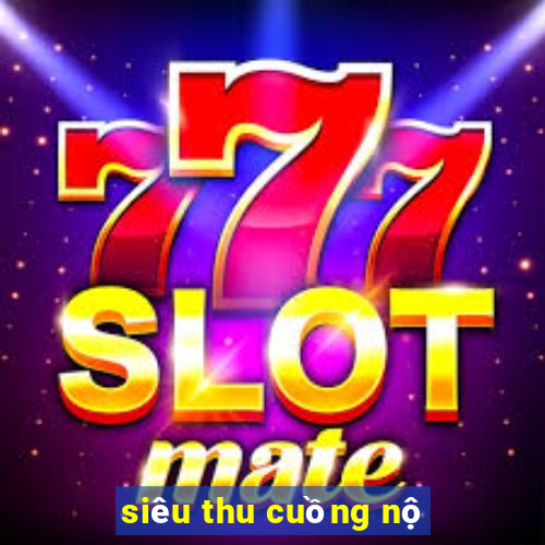 siêu thu cuồng nộ