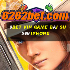 9Bet Vin Game Bài Su500 Iphone