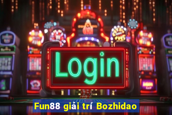 Fun88 giải trí Bozhidao