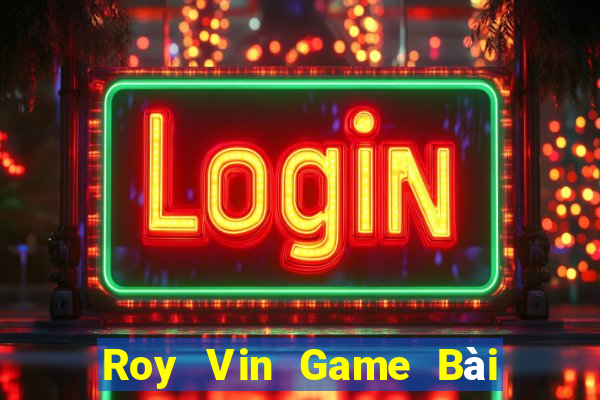 Roy Vin Game Bài Liêng Online