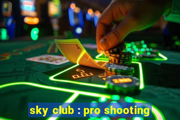 sky club : pro shooting