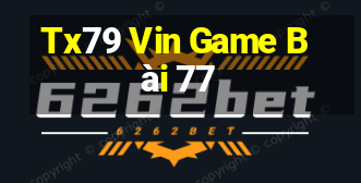 Tx79 Vin Game Bài 77