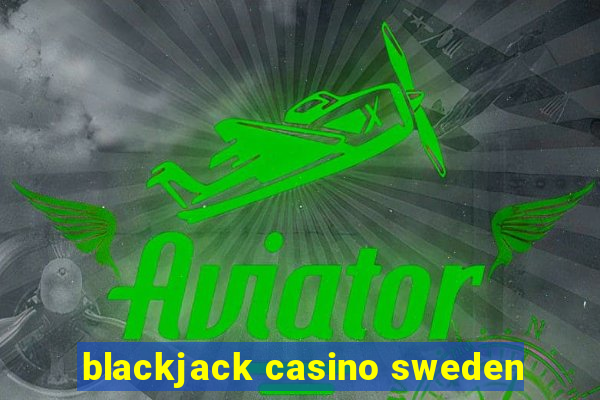 blackjack casino sweden