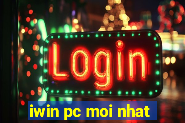 iwin pc moi nhat