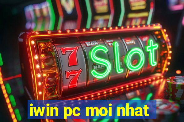 iwin pc moi nhat