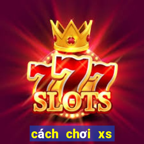 cách chơi xs mega 6 45