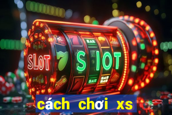 cách chơi xs mega 6 45